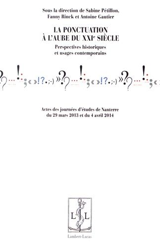 Emprunter La ponctuation à l'aube du XXIe siècle. Perspectives historiques et usages contemporains livre