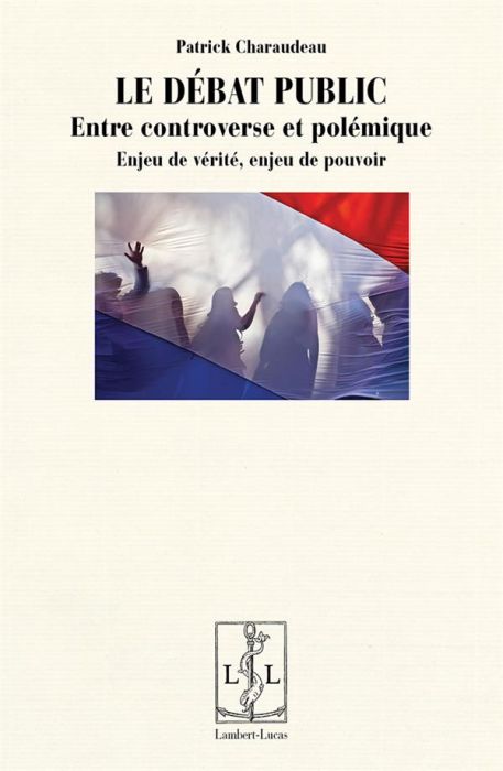 Emprunter Le débat public, entre controverse et polémique. Enjeu de vérité, enjeu de pouvoir livre