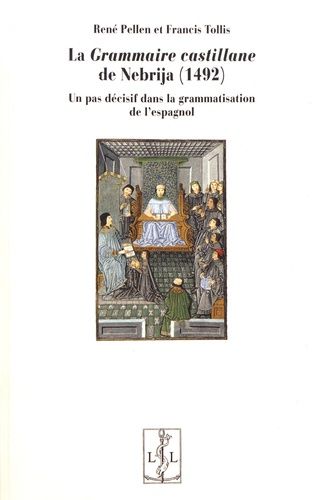 Emprunter La Grammaire castillane de Nebrija (1492). Un pas décisif dans la grammatisation de l'espagnol livre