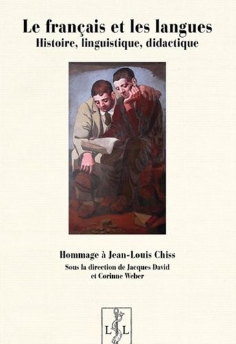 Emprunter Le français et les langues. Histoire, lingusitique, didactique - Hommage à Jean-Louis Chiss livre