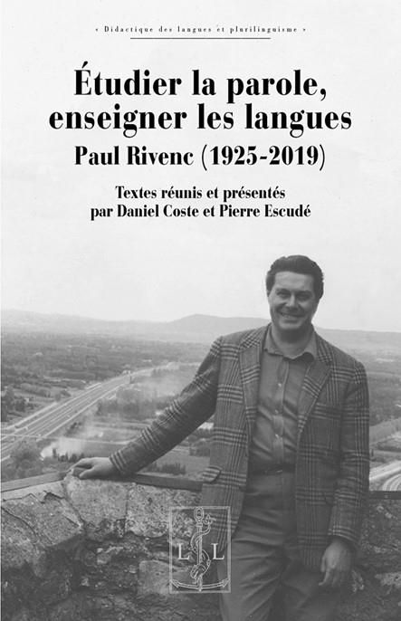 Emprunter Etudier la parole, enseigner les langues. Paul Rivenc (1925-2019) livre