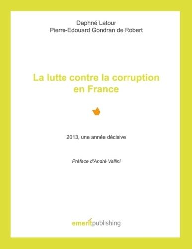 Emprunter La lutte contre la corruption en France. 2013, une année décisive - Préface d'André Vallini livre