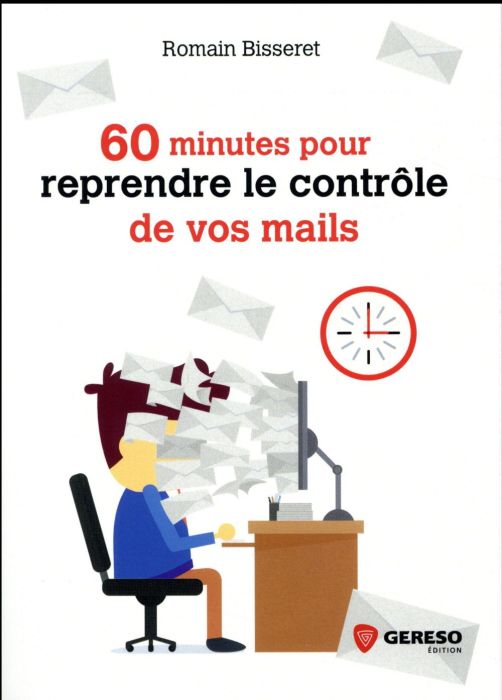 Emprunter 60 minutes pour reprendre le contrôle de vos mails livre