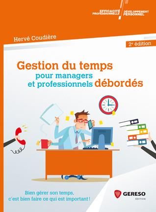 Emprunter Gestion du temps pour managers et professionnels débordés. Bien gérer son temps, c'est bien faire ce livre