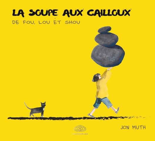 Emprunter La soupe aux cailloux de Fou, Lou et Shou. 4 à 8 ans livre