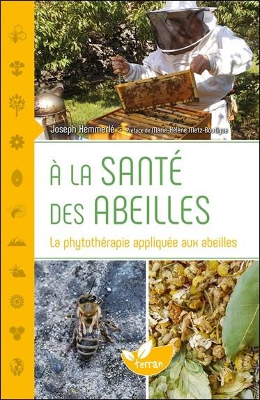 Emprunter A la santé des abeilles. La phytothérapie appliquée aux abeilles livre