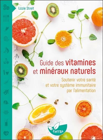 Emprunter Guide des vitamines et minéraux naturels. Soutenir votre santé et votre système immunitaire par l'al livre