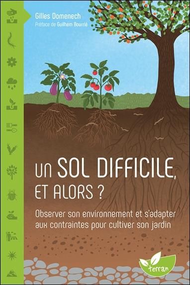 Emprunter Un sol difficile, et alors ? Observer son environnement et s'adapter aux contraintes pour cultiver s livre