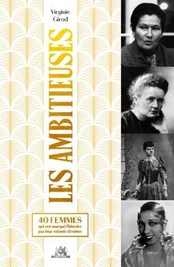 Emprunter Les ambitieuses. 40 femmes qui ont marqué l'histoire par leur volonté d'exister livre