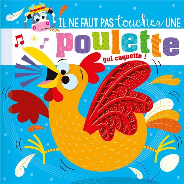 Emprunter Il ne faut pas toucher une poulette qui caquette ! livre