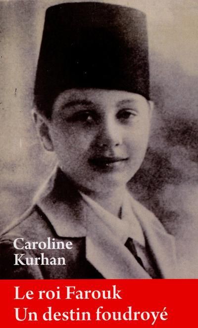 Emprunter Le roi Farouk. Un destin foudroyé livre