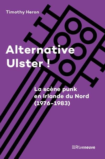 Emprunter Alternative Ulster ! Le punk en Irlande du Nord (1976-1983) livre