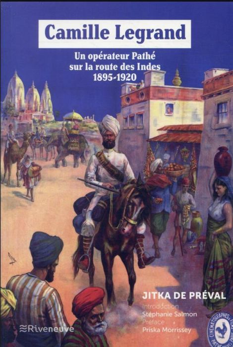 Emprunter Camille Legrand, un opérateur Pathé sur la route des Indes. 1895-1920 livre