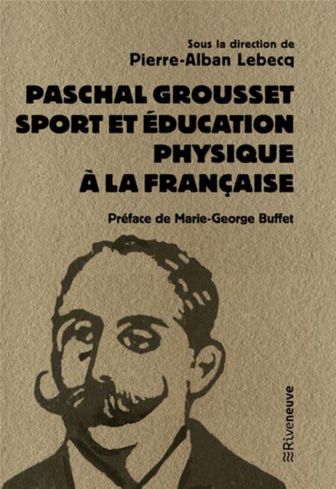 Emprunter Paschal Grousset. Sport et éducation physique à la française, 1888-1909 livre