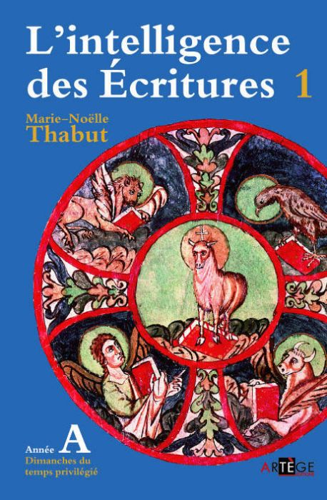 Emprunter L'intelligence des Écritures. Tome 1, Année A, Temps privilégiés livre