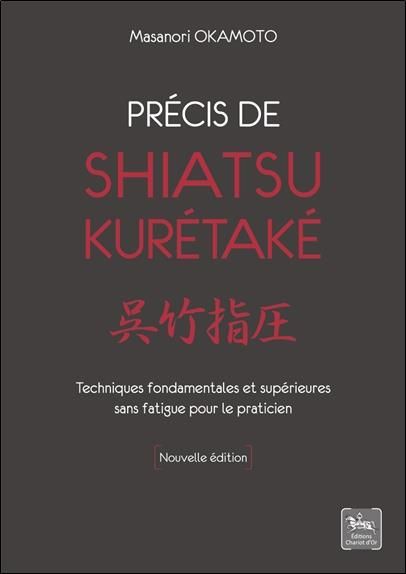 Emprunter Précis de shiatsu Kurétaké. Techniques fondamentales et supérieures sans fatigue pour le praticien livre