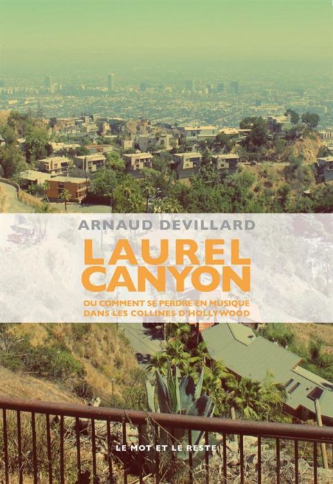 Emprunter Laurel Canyon. Ou comment se perdre en musique dans les collines d'Hollywood livre