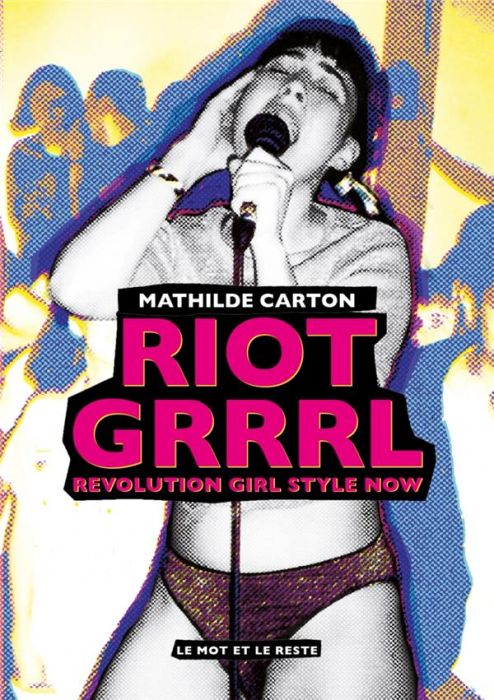 Emprunter Riot Grrrl. Revolution Girl Style Now livre