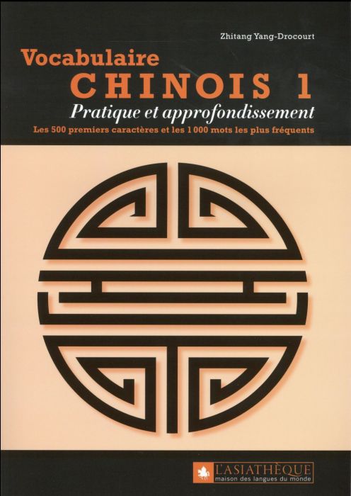 Emprunter Vocabulaire chinois 1. Pratique et approfondissement. Les 500 premiers caractères et les 1000 mots l livre