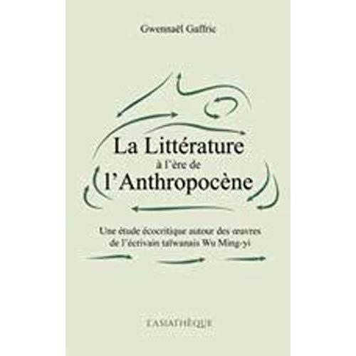 Emprunter La littérature à l’ère de l’anthropocène. Une étude écocritique autour des oeuvres de l’écrivain taï livre