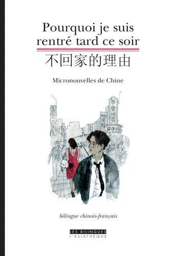 Emprunter Pourquoi je suis rentré tard ce soir. Micronouvelles de Chine, Edition bilingue français-chinois livre