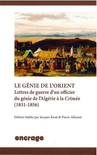 Emprunter Le génie de l'Orient. Lettres de guerre d'un officier du génie de l'Algérie à la Crimée (1831-1856) livre