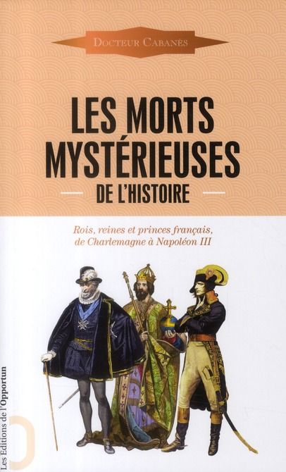 Emprunter Les morts mystérieuses de l'histoire. Rois, reines et princes français, de Charlemagne à Napoléon II livre