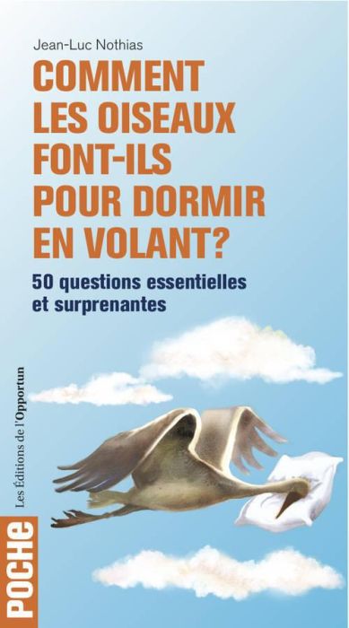 Emprunter Comment les oiseaux font-ils pour dormir en volant ? 50 questions essentielles et surprenantes livre