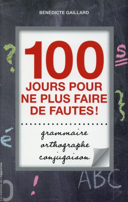 Emprunter 100 jours pour ne plus faire de fautes ! Grammaire, orthographe, conjugaison livre