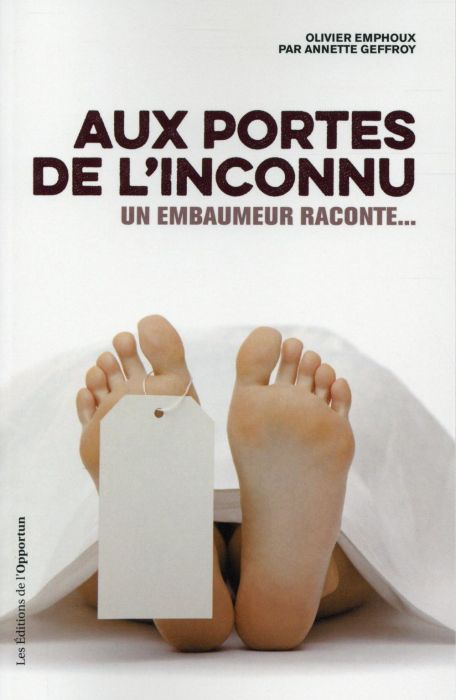 Emprunter Aux portes de l'inconnu. Un embaumeur raconte... livre