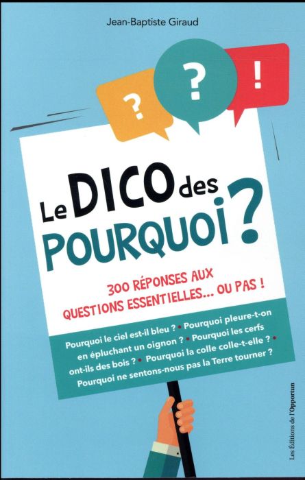 Emprunter Le dico des pourquoi ? 300 réponses aux questions essentielles... ou pas ! livre