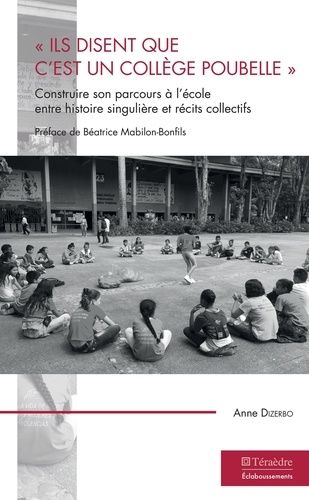 Emprunter Ils disent que c'est un collège poubelle. Construire son parcours à l'école entre histoire singuli livre