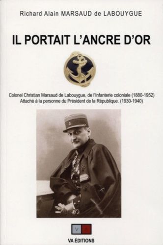 Emprunter Il portait l'ancre d'or. Colonel Christian Marsaud de Labouygue, de l'Infanterie coloniale (1880-195 livre