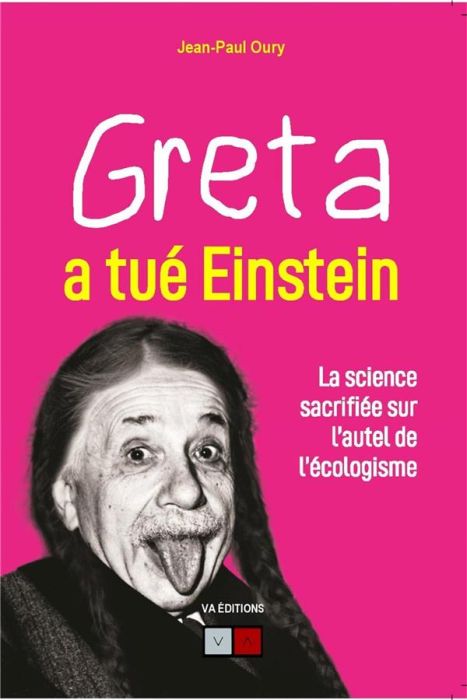 Emprunter Greta a tué Einstein. La science sacrifiée sur l'autel de l'écologisme livre