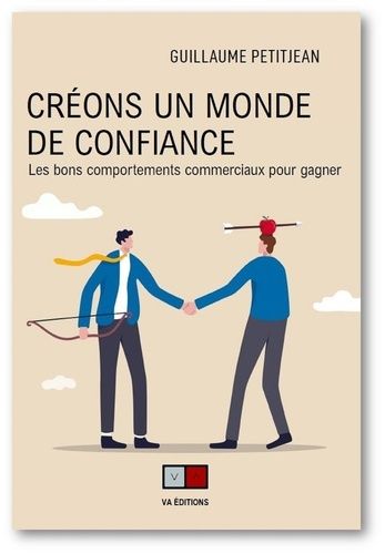 Emprunter Créons un monde de confiance. Les bons comportements commerciaux pour gagner livre