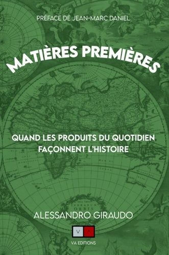 Emprunter Matières premières. Quand les produits du quotidien façonnent l'histoire livre