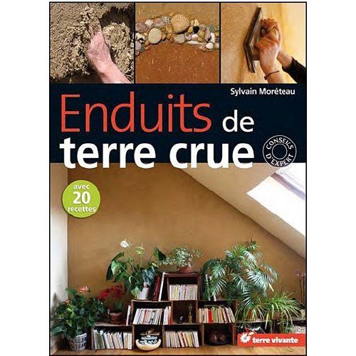 Emprunter Enduits de terre crue. Techniques de mise en oeuvre et conseils de professionnels livre