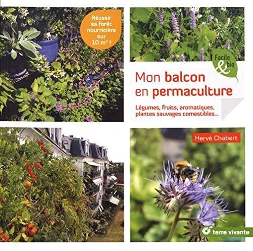 Emprunter Mon balcon en permaculture. Légumes, fruits, aromatiques, plantes sauvages comestibles... livre