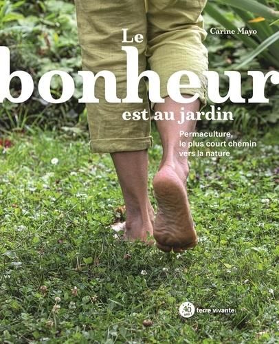 Emprunter Le bonheur est au jardin. Permaculture, le plus court chemin vers la nature livre