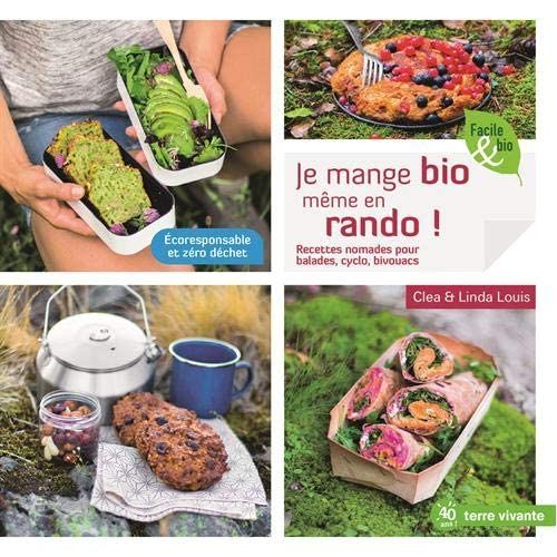 Emprunter Je mange bio même en rando ! Recettes nomades pour balades, cyclo, bivouacs livre