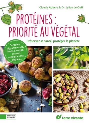 Emprunter Protéines : priorité au végétal. Préserver sa santé, protéger la planète livre