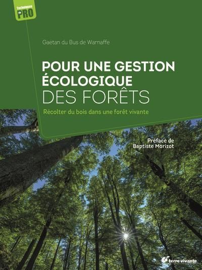 Emprunter Pour une gestion écologique des forêts. Récolter du bois dans une forêt vivante livre