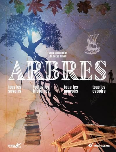 Emprunter Arbres. Tous les savoirs, toutes les histoires, tous les pouvoirs, tous les espoirs livre