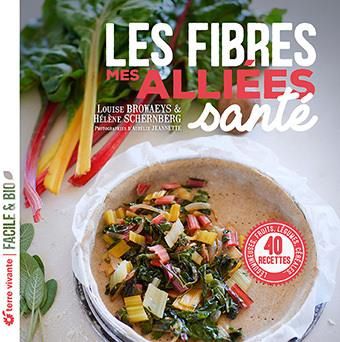 Emprunter Les fibres, mes alliées santé. Légumineuses, fruits, légumes, céréales... livre