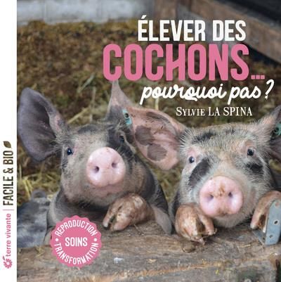 Emprunter Elever des cochons... pourquoi pas ? Soins, reproduction, transformation livre