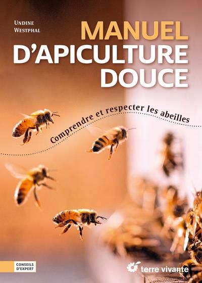 Emprunter Manuel d’apiculture douce. Comprendre et respecter les abeilles livre