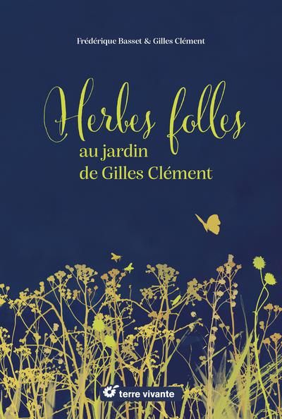 Emprunter Herbes folles au jardin de Gilles Clément. Alimentaires, médicinales, tinctoriales… livre