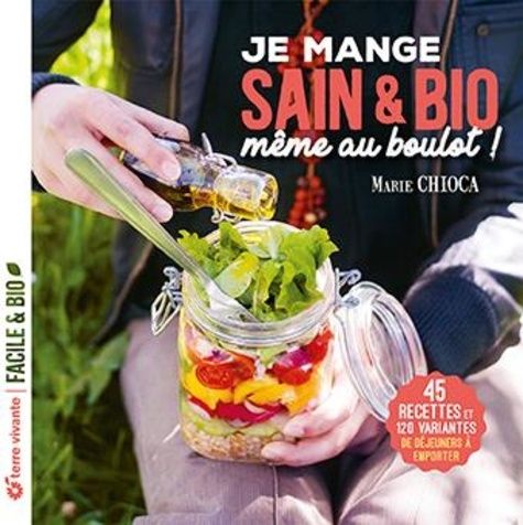 Emprunter Je mange sain et bio même au boulot. 45 recettes et 120 variantes de déjeuners à emporter livre