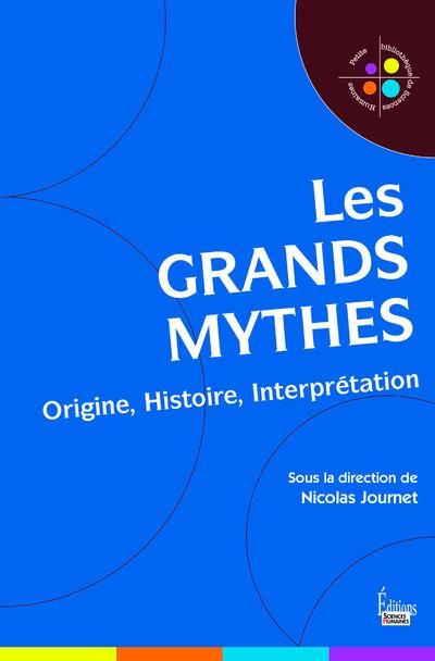 Emprunter Les grands mythes. Origine, histoire, interprétation livre