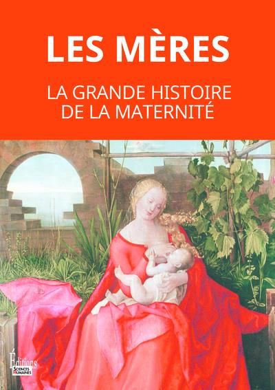 Emprunter Les mères. La grande histoire de la maternité livre